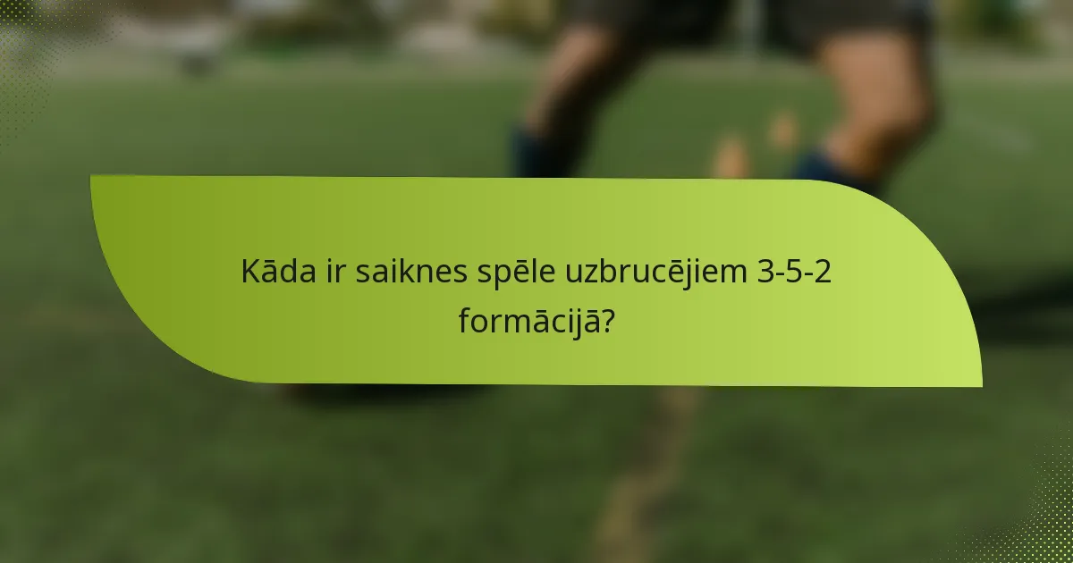 Kāda ir saiknes spēle uzbrucējiem 3-5-2 formācijā?