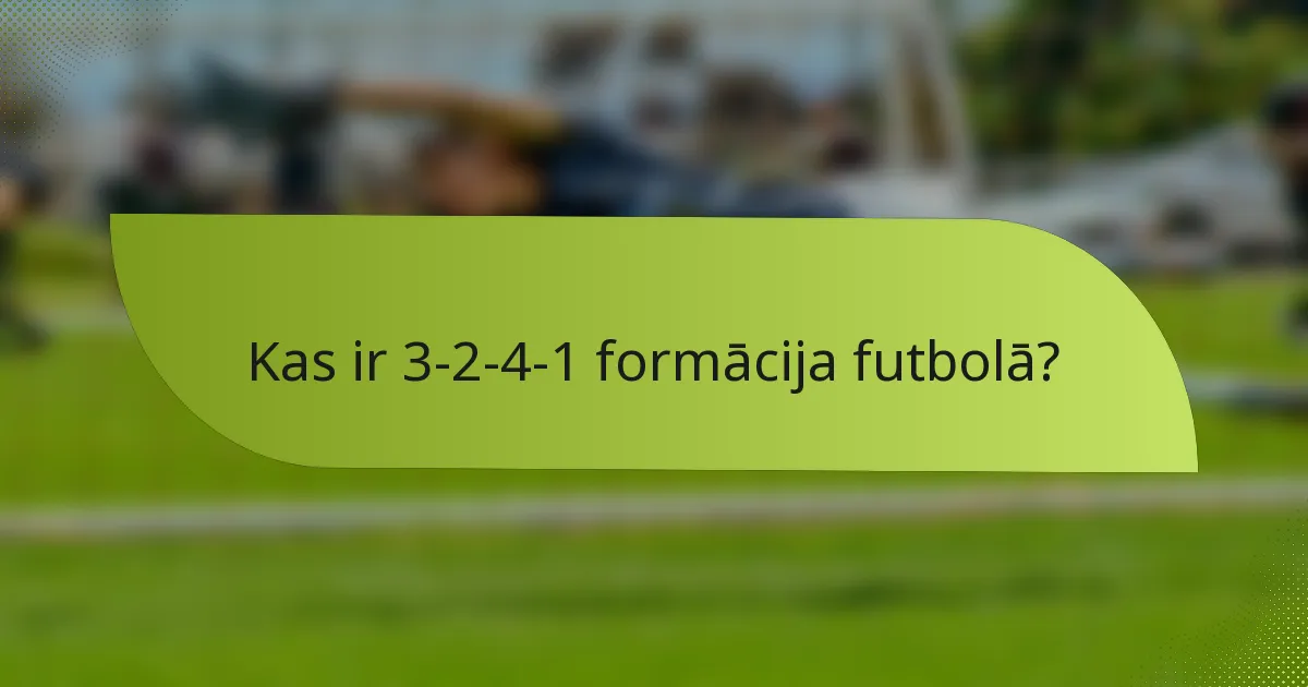 Kas ir 3-2-4-1 formācija futbolā?