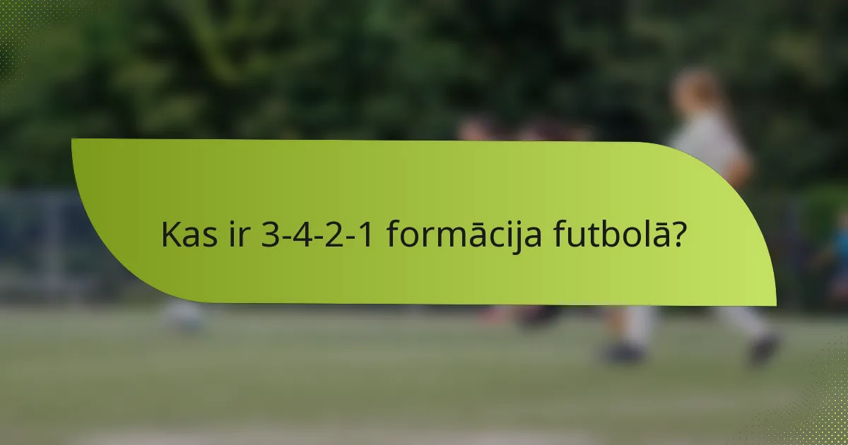 Kas ir 3-4-2-1 formācija futbolā?