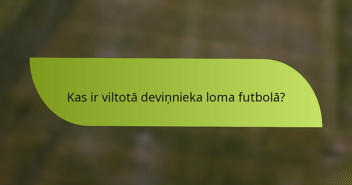 Kas ir viltotā deviņnieka loma futbolā?